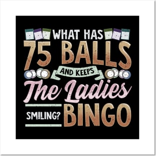 What Has 75 Balls And Keeps The Ladies Smiling? Bingo Posters and Art